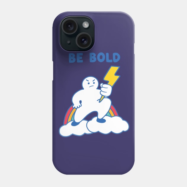 Be Bold Inspirational Phone Case by awesomesaucebysandy