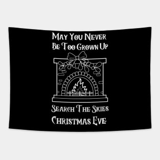 May You Never Be Too Grown Up Search The Skies Christmas Eve Tapestry