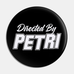 Directed By PETRI, PETRI NAME Pin