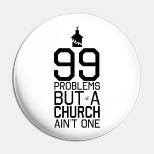 NO CHURCH, NO PROBLEMS by Tai's Tees Pin