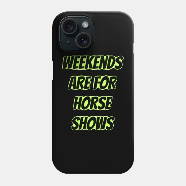 weekends are for horse shows Phone Case by mdr design