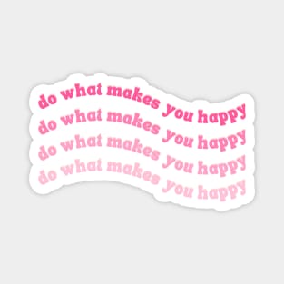 Do What Makes You Happy Pink Wavy Text Magnet