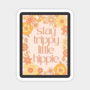 Stay Trippy Little Hippie Magnet