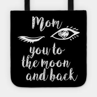 mom i love you to the moon and back Tote