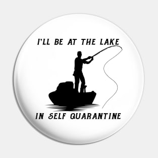 Funny Self Quarantine Fishing Pin