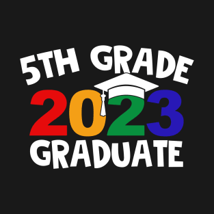 5th Grade Graduate 2023 Graduation Last Day of School T-Shirt