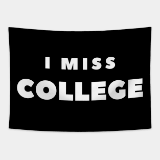 I MISS COLLEGE Tapestry