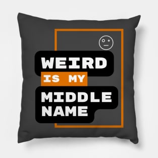 Weird Is My Middle Name Pillow