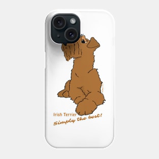 Irish Terrier - Simply the best! Phone Case