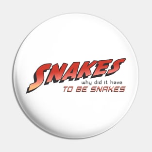 Snakes - Why Did It Have To Be Snakes Pin