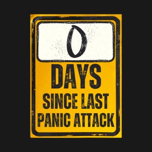 Zero Days Since Last Panic Attack Sign T-Shirt