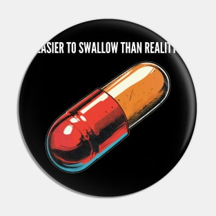 Easier to swallow than reality! Pin