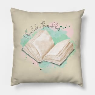 I Have Lived A Thousand Lives Pillow
