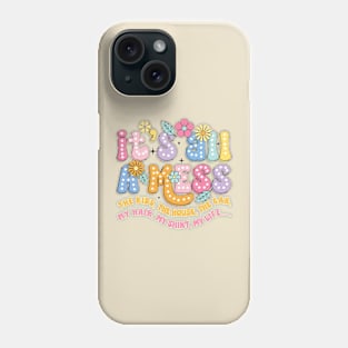 It's All A Mess Funny Mother's Day Quote Phone Case