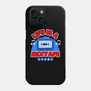 Life Is A Mixtape Phone Case