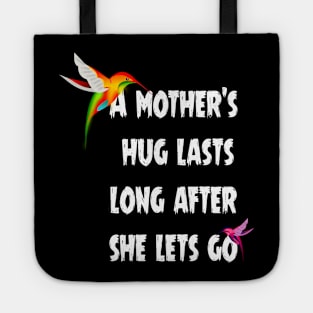 A mother’s hug lasts long after she lets go. Tote