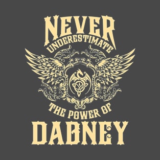 Dabney Name Shirt Dabney Power Never Underestimate T-Shirt