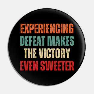 Inspirational and Motivational Quotes for Success - Experiencing Defeat Makes the Victory Even Sweeter Pin