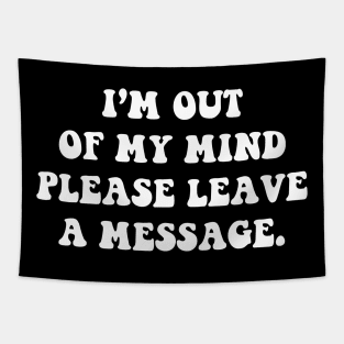 I'm out of my mind please leave a message - white text Tapestry