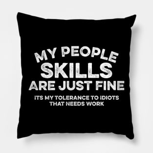 My People Skills Are Just Fine Pillow
