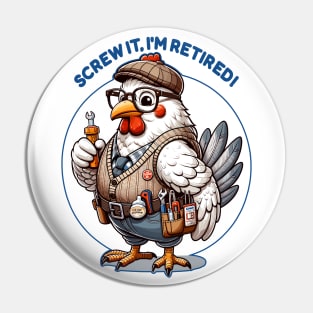 Retired Chicken Handyman, Fun Retirement Pin