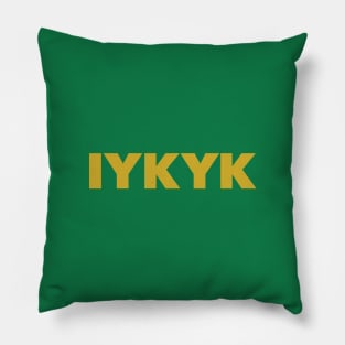 IYKYK - If You Know You Know Pillow