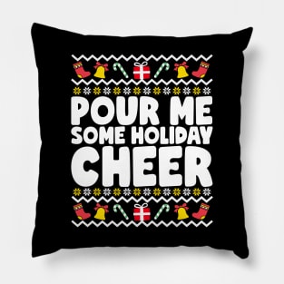 Pour Me Some Holiday Cheer Ugly Christmas Pillow