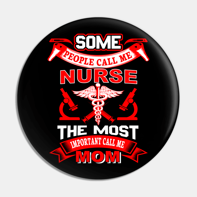 "Some people call me nurse the most important call me mom" Pin by LutzDEsign