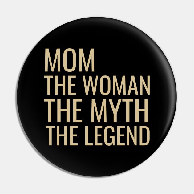 Mom the woman the myth the legend Pin by cypryanus