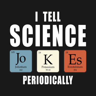 I tell science jokes T-Shirt