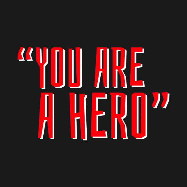 "You Are a Hero" 👏👏👏 by JohnRelo