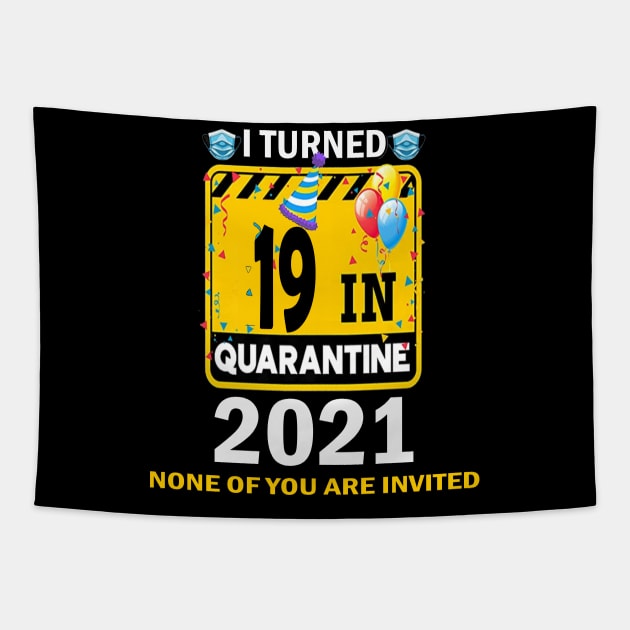 I Turned 19 In Quarantine 2021, 19 Years Old 19th Birthday Essential gift idea Tapestry by flooky