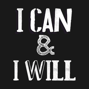 I can and i will T-Shirt