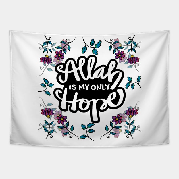 Allah is my only hope with flowers background. Islamic quote. Tapestry by Handini _Atmodiwiryo