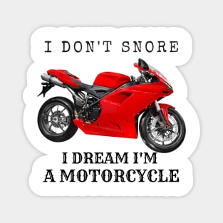 I Don't Snore, I Dream I'm A Motorcycle Magnet