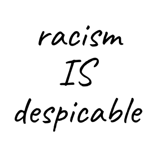 racism is despicable T-Shirt