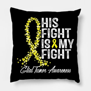 His Fight Is My Fight Glial Tumor Awareness Pillow