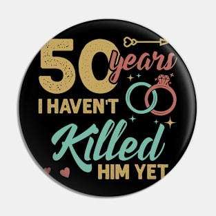 51 years married I Havent Killed Him Yet Diamond wedding anniversary Gift For Husband Wife Pin