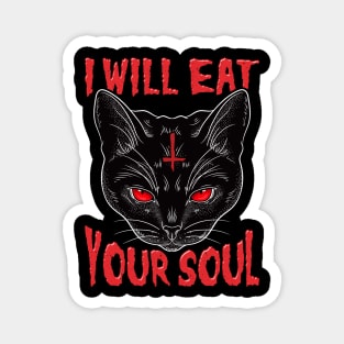 I Will Eat Your Soul I Satanic Occult Cat design Magnet