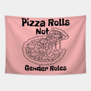 Pizza Rolls Not Gender Roles - Funny Pizza Tapestry