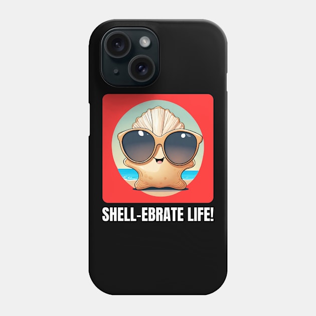 Shell-Ebrate Life | Sea Shell Pun Phone Case by Allthingspunny