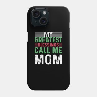 My Greatest Blessings Call Me Mom Phone Case