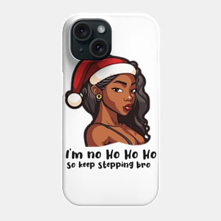 Ho Ho Ho The Jokes On You No Hoes Here Phone Case