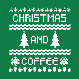 Christmas and Coffee Ugly Sweater - For Coffee Lovers! T-Shirt