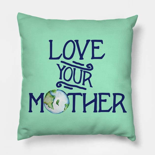 Love your mother earth day Pillow by bubbsnugg