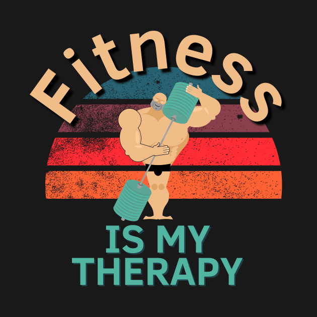 Fitness Is My Therapy by Statement-Designs