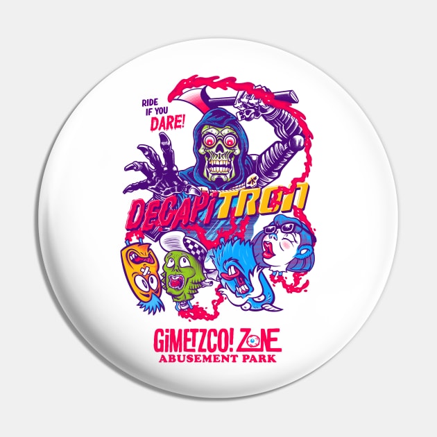 Decapitron - G’zap Pin by GiMETZCO!