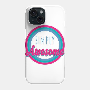 Simply Awesome Phone Case