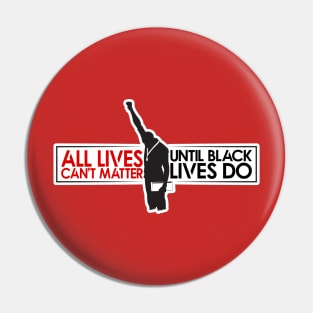 All Lives Can't Matter, Until Black Lives Do Pin