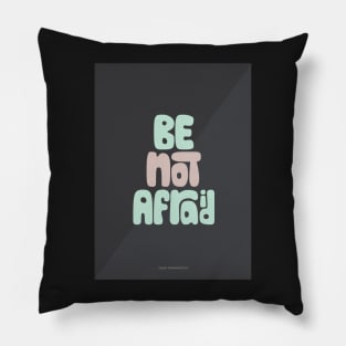 Be Not Afraid Pillow